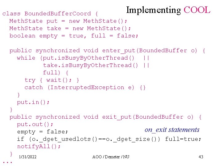 Implementing COOL class Bounded. Buffer. Coord { Meth. State put = new Meth. State();