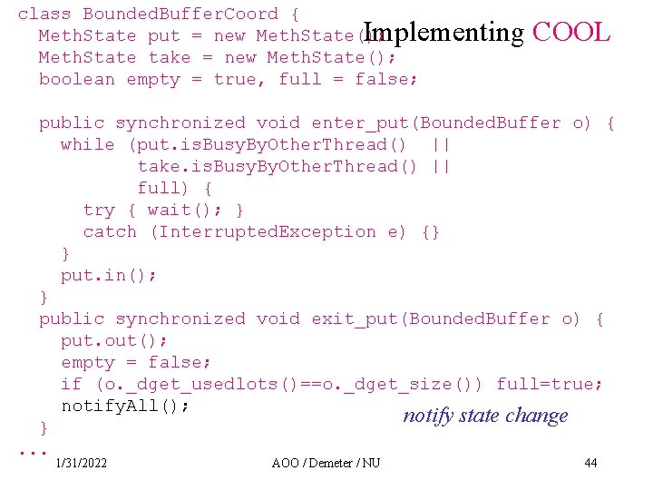 class Bounded. Buffer. Coord { Meth. State put = new Meth. State(); Meth. State