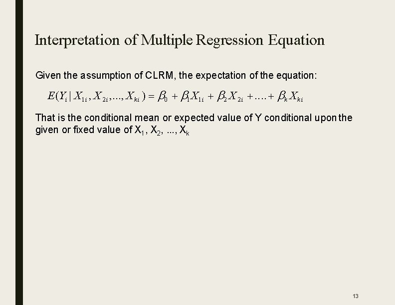 Interpretation of Multiple Regression Equation Given the assumption of CLRM, the expectation of the