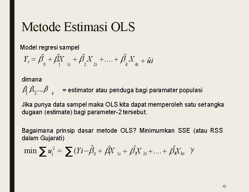 Metode Estimasi OLS Model regresi sampel Yi ˆ ˆX 0 dimana ˆ, . .