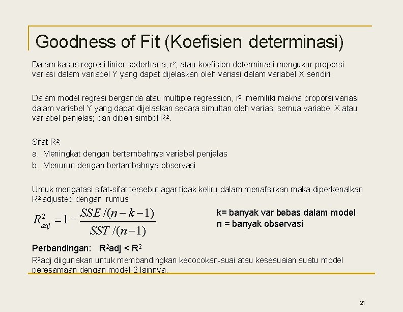 Goodness of Fit (Koefisien determinasi) Dalam kasus regresi linier sederhana, r 2, atau koefisien