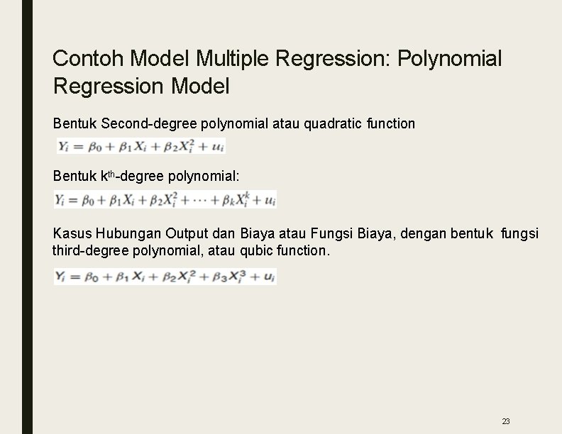 Contoh Model Multiple Regression: Polynomial Regression Model Bentuk Second-degree polynomial atau quadratic function Bentuk