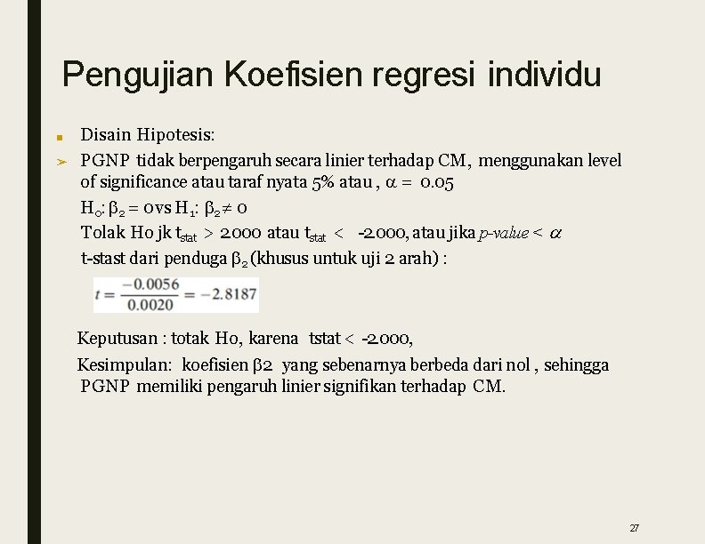 Pengujian Koefisien regresi individu ■ ➢ Disain Hipotesis: PGNP tidak berpengaruh secara linier terhadap