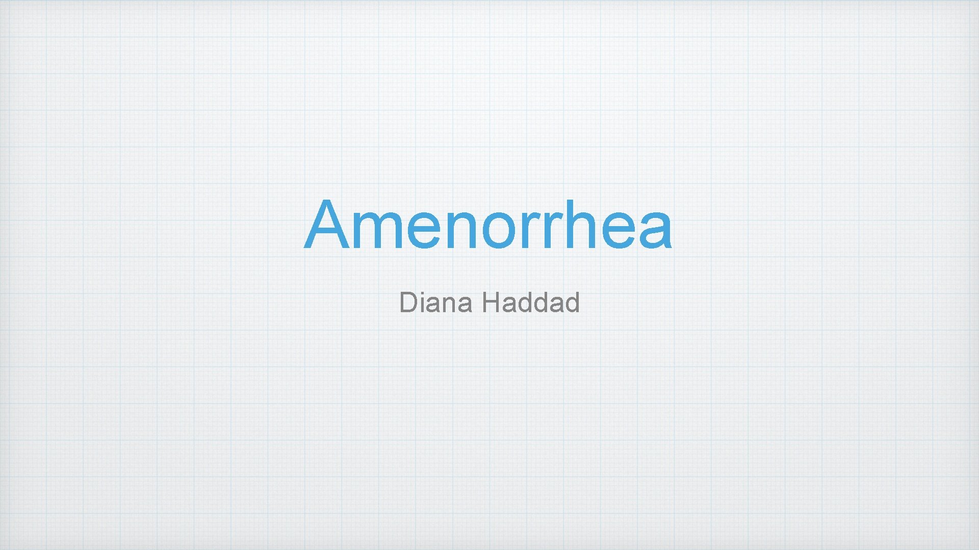 Amenorrhea Diana Haddad 