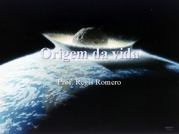 Origem da vida Prof. Regis Romero 