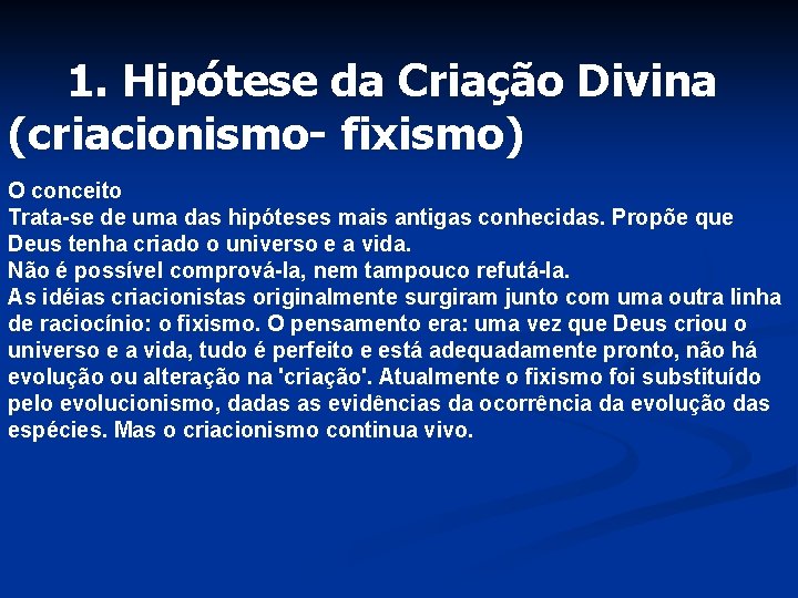 1. Hipótese da Criação Divina (criacionismo- fixismo) O conceito Trata-se de uma das hipóteses