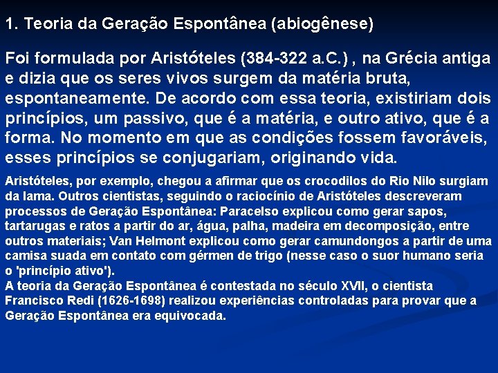 1. Teoria da Geração Espontânea (abiogênese) Foi formulada por Aristóteles (384 -322 a. C.