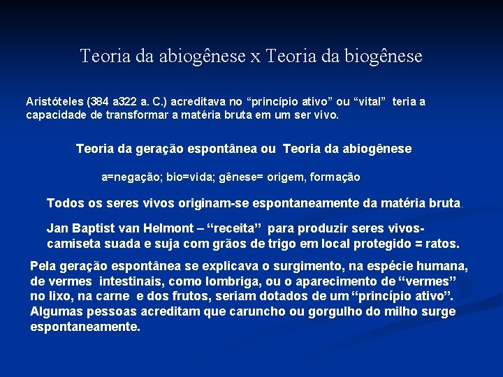 Teoria da abiogênese x Teoria da biogênese Aristóteles (384 a 322 a. C. )