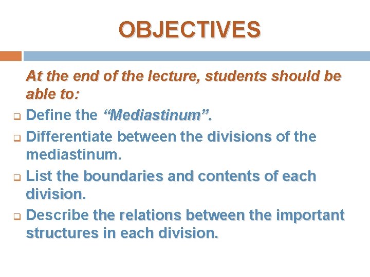 OBJECTIVES q q At the end of the lecture, students should be able to: