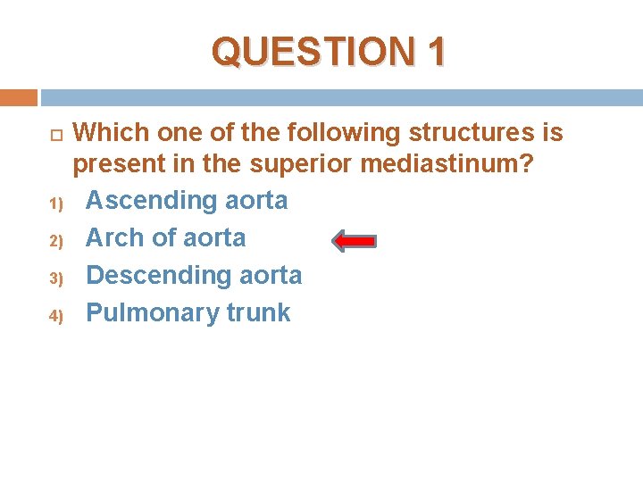 QUESTION 1 1) 2) 3) 4) Which one of the following structures is present