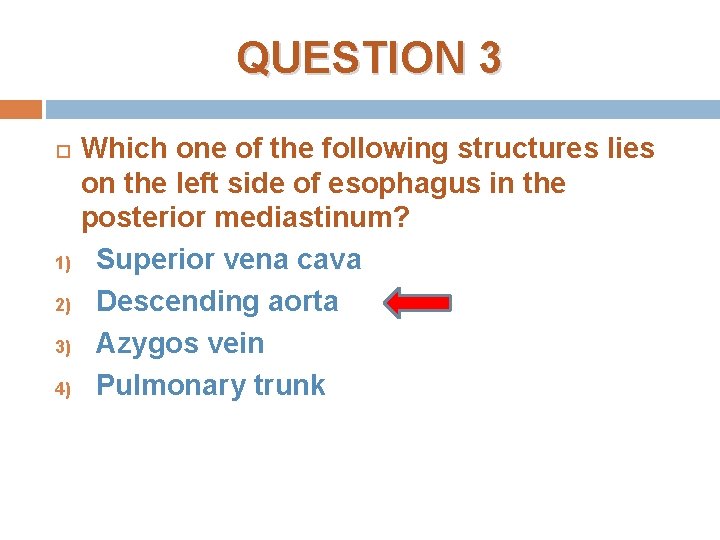 QUESTION 3 1) 2) 3) 4) Which one of the following structures lies on