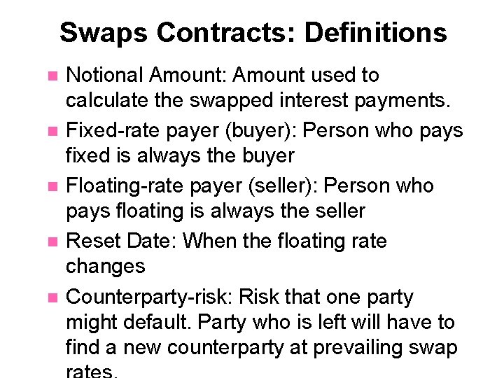 Swaps Contracts: Definitions n n n Notional Amount: Amount used to calculate the swapped