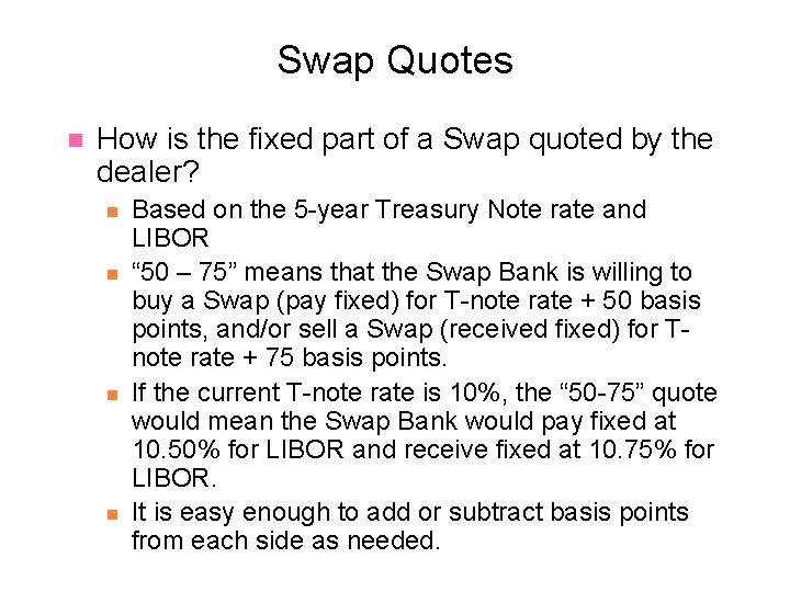 Swap Quotes n How is the fixed part of a Swap quoted by the