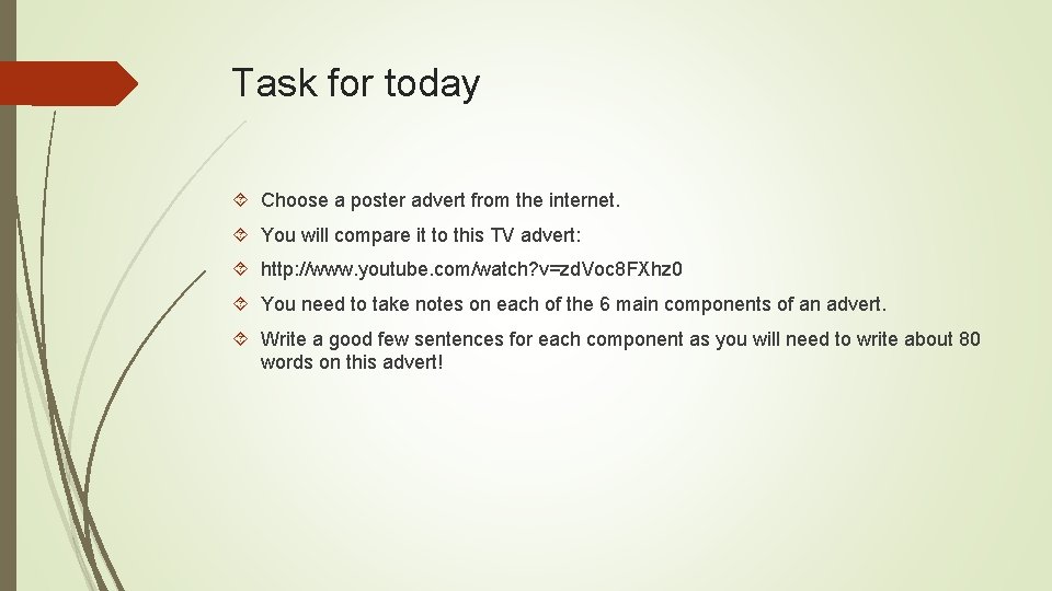 Task for today Choose a poster advert from the internet. You will compare it