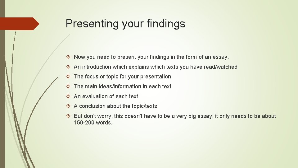 Presenting your findings Now you need to present your findings in the form of