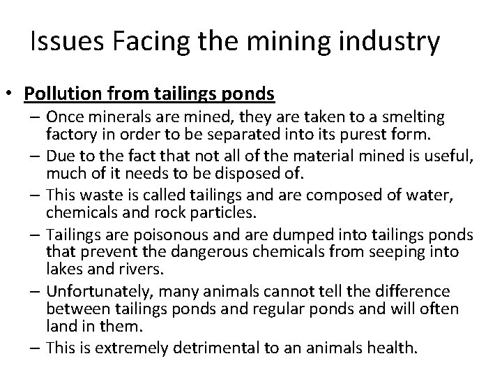 Issues Facing the mining industry • Pollution from tailings ponds – Once minerals are