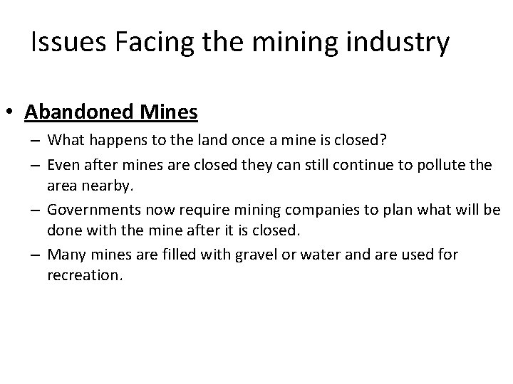 Issues Facing the mining industry • Abandoned Mines – What happens to the land