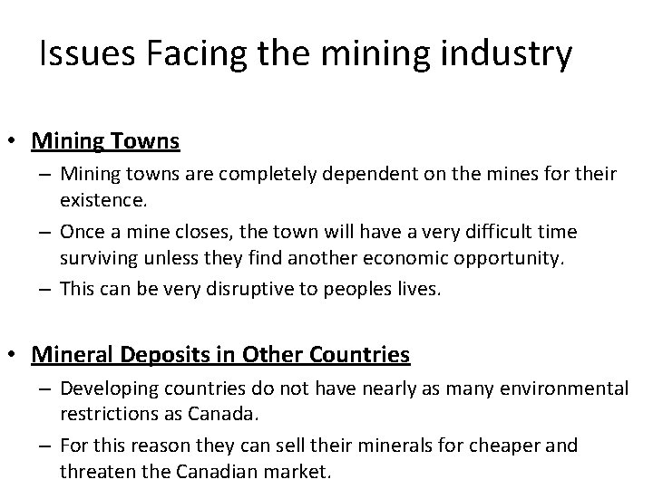 Issues Facing the mining industry • Mining Towns – Mining towns are completely dependent