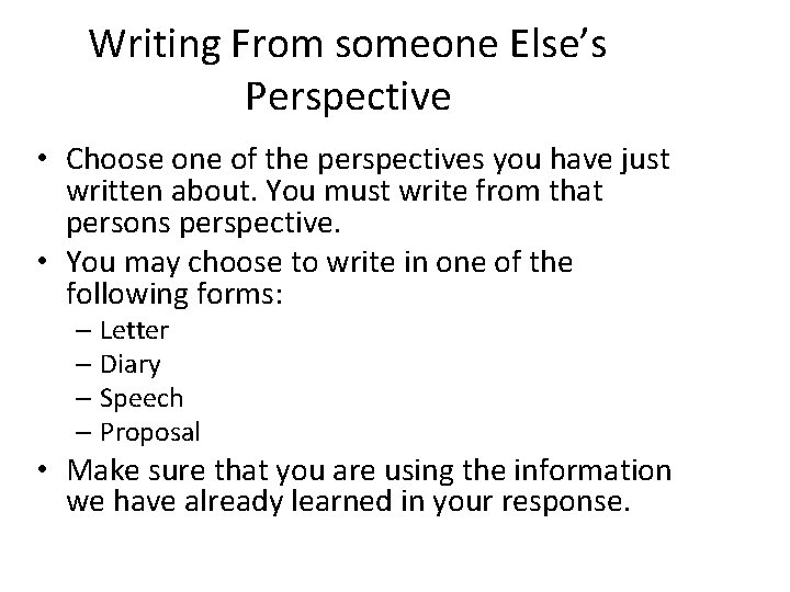 Writing From someone Else’s Perspective • Choose one of the perspectives you have just