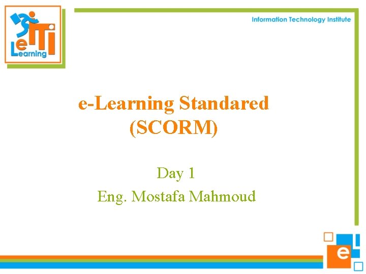 e-Learning Standared (SCORM) Day 1 Eng. Mostafa Mahmoud 
