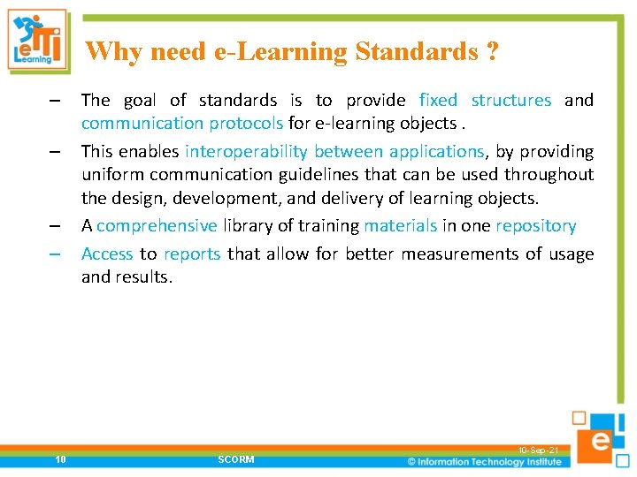 Why need e-Learning Standards ? – – 10 The goal of standards is to