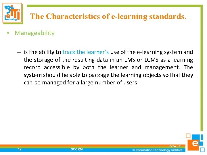 The Characteristics of e-learning standards. • Manageability – is the ability to track the