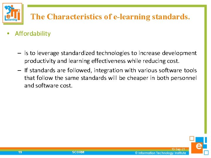 The Characteristics of e-learning standards. • Affordability – is to leverage standardized technologies to