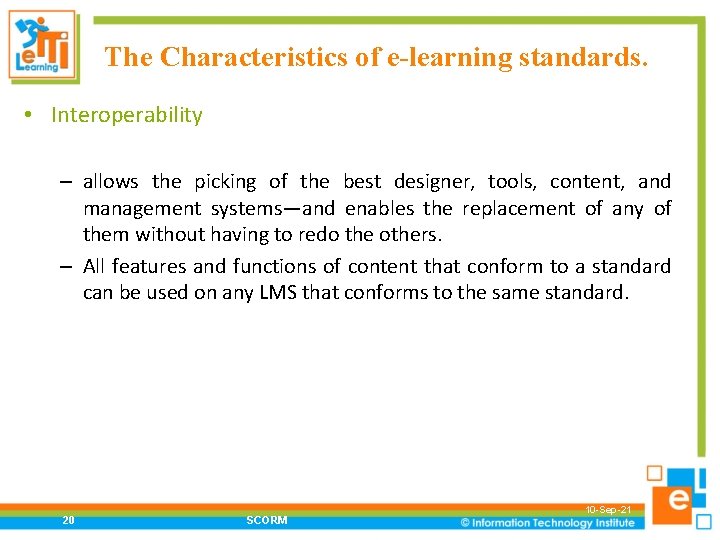 The Characteristics of e-learning standards. • Interoperability – allows the picking of the best