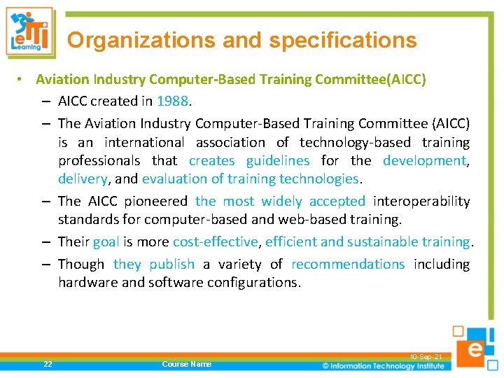 Organizations and specifications • Aviation Industry Computer-Based Training Committee(AICC) – AICC created in 1988.