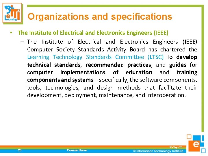 Organizations and specifications • The Institute of Electrical and Electronics Engineers (IEEE) – The