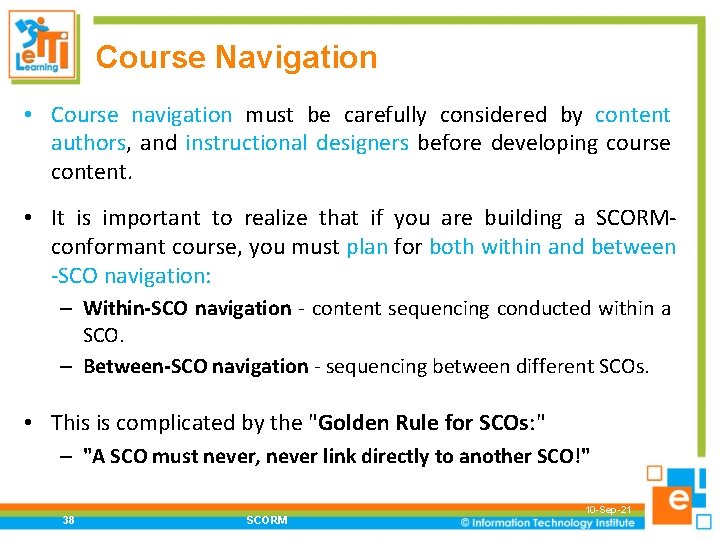 Course Navigation • Course navigation must be carefully considered by content authors, and instructional