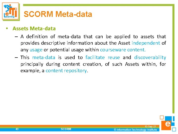 SCORM Meta-data • Assets Meta-data – A definition of meta-data that can be applied