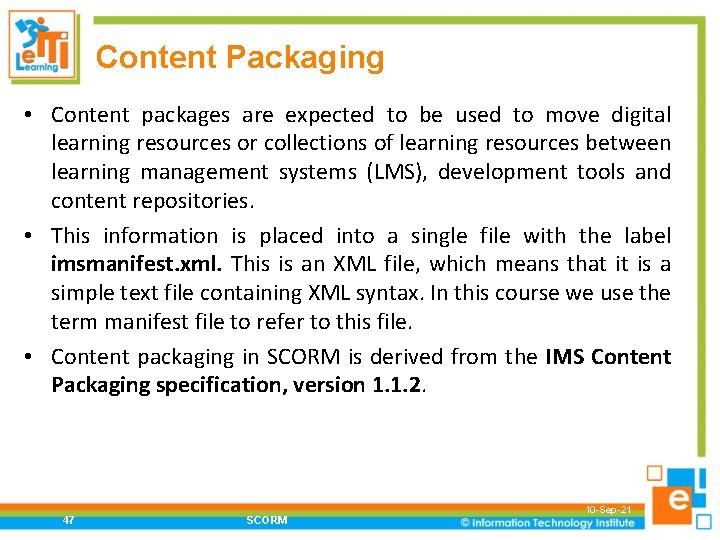 Content Packaging • Content packages are expected to be used to move digital learning