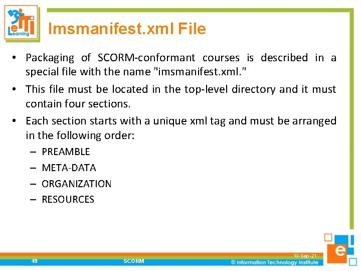 Imsmanifest. xml File • Packaging of SCORM-conformant courses is described in a special file