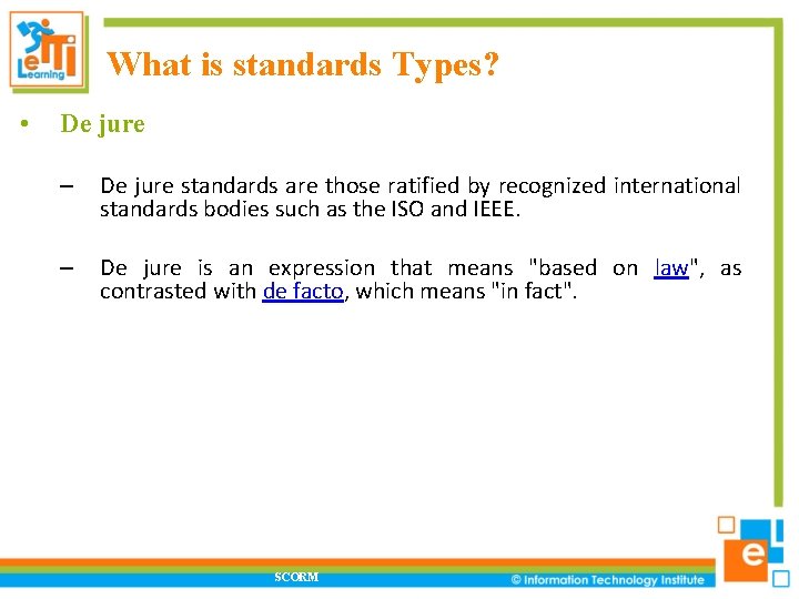 What is standards Types? • De jure – De jure standards are those ratified