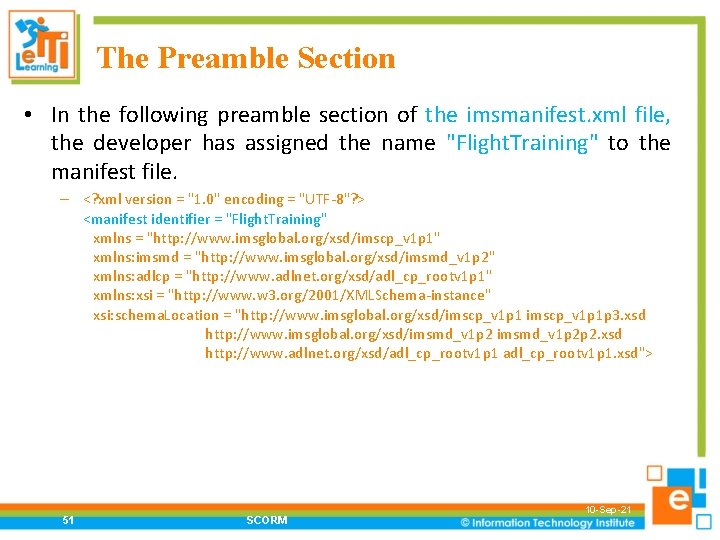 The Preamble Section • In the following preamble section of the imsmanifest. xml file,