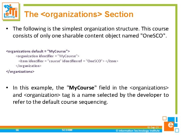 The <organizations> Section • The following is the simplest organization structure. This course consists
