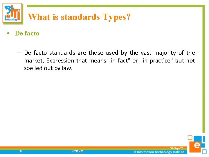 What is standards Types? • De facto – De facto standards are those used