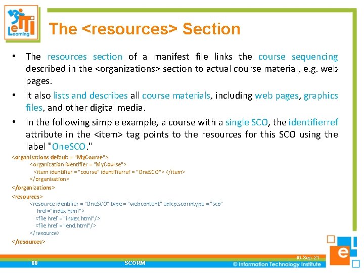 The <resources> Section • The resources section of a manifest file links the course