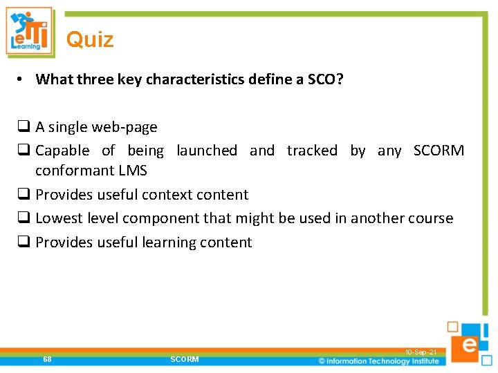 Quiz • What three key characteristics define a SCO? q A single web-page q