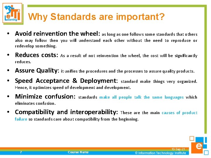 Why Standards are important? • Avoid reinvention the wheel: as long as one follows