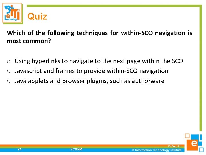 Quiz Which of the following techniques for within-SCO navigation is most common? o Using