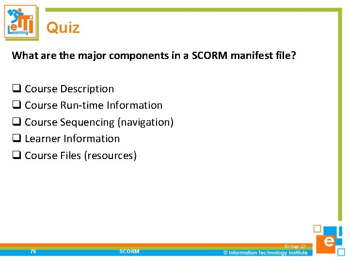 Quiz What are the major components in a SCORM manifest file? q Course Description