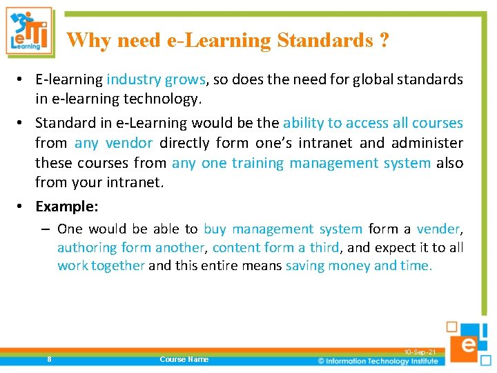 Why need e-Learning Standards ? • E-learning industry grows, so does the need for