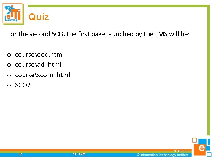 Quiz For the second SCO, the first page launched by the LMS will be: