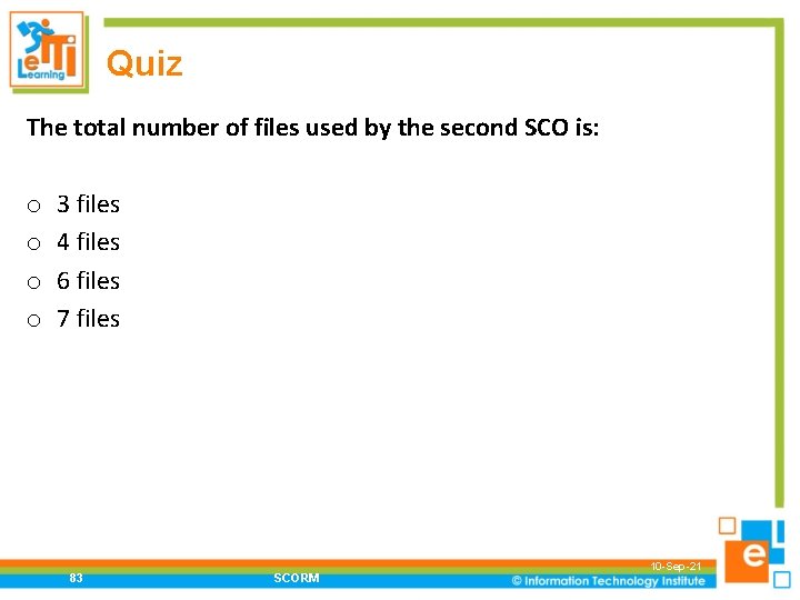 Quiz The total number of files used by the second SCO is: o o