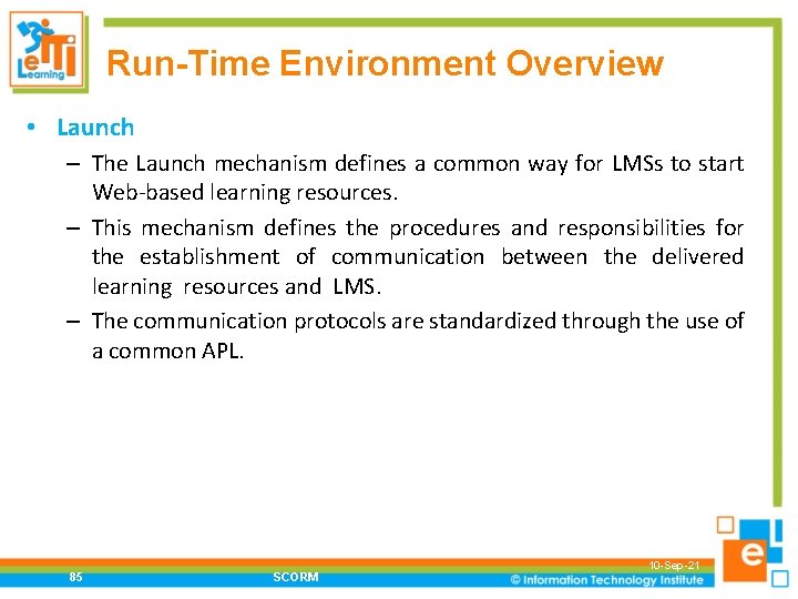 Run-Time Environment Overview • Launch – The Launch mechanism defines a common way for
