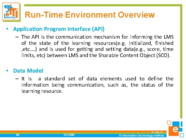 Run-Time Environment Overview • Application Program Interface (API) – The API is the communication