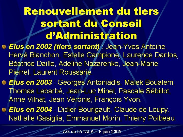 Renouvellement du tiers sortant du Conseil d’Administration Elus en 2002 (tiers sortant) : Jean-Yves