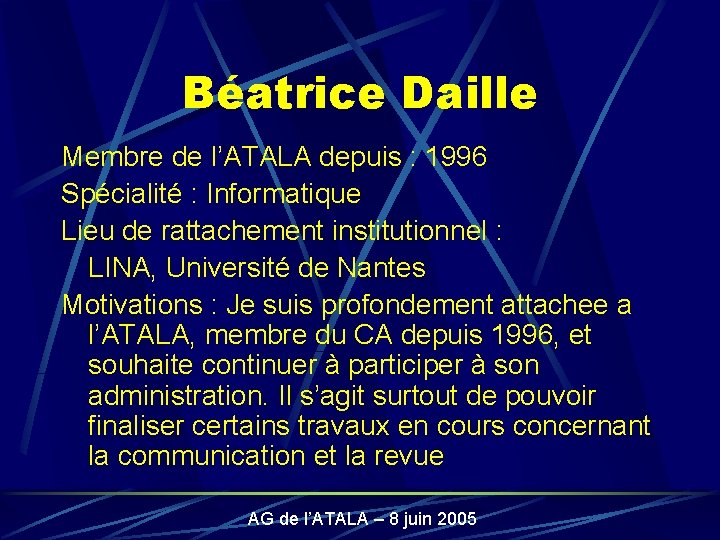 Béatrice Daille Membre de l’ATALA depuis : 1996 Spécialité : Informatique Lieu de rattachement